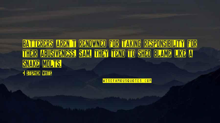 Taking Up Responsibility Quotes By Stephen White: Batterers aren't renowned for taking responsibility for their