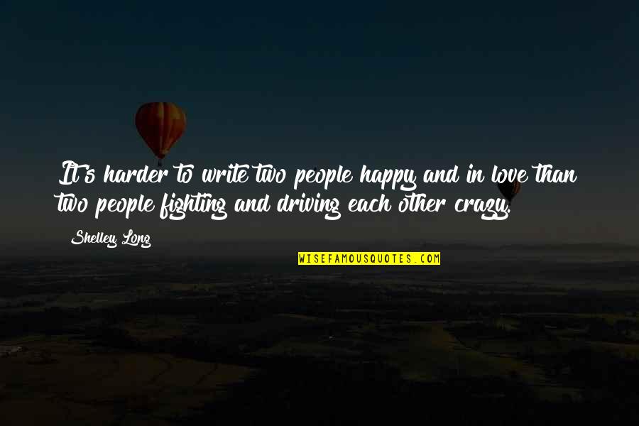 Taking Your Breath Away Quotes By Shelley Long: It's harder to write two people happy and Taking Your Breath Away Quotes By Shelley Long: It's harder to write two people happy and
