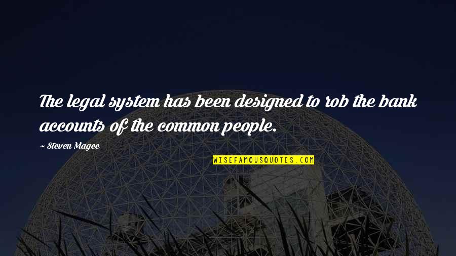 Taking Your Breath Away Quotes By Steven Magee: The legal system has been designed to rob