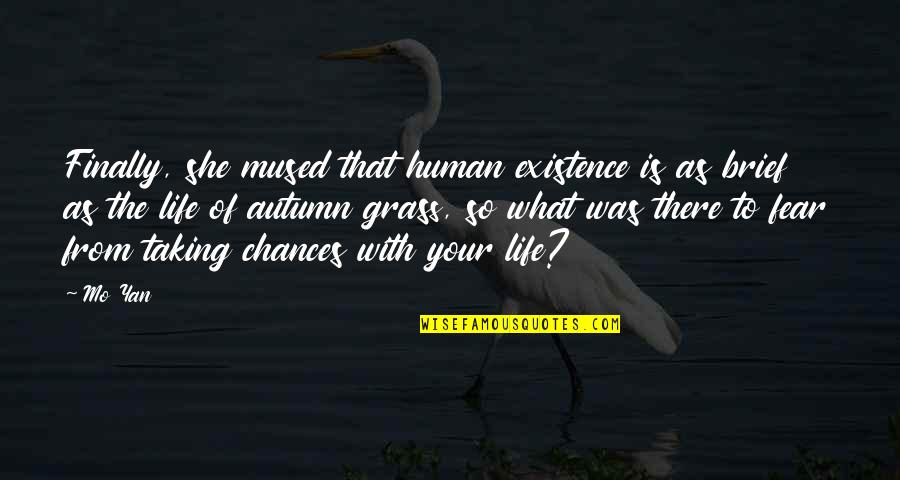 Taking Your Chances Quotes By Mo Yan: Finally, she mused that human existence is as