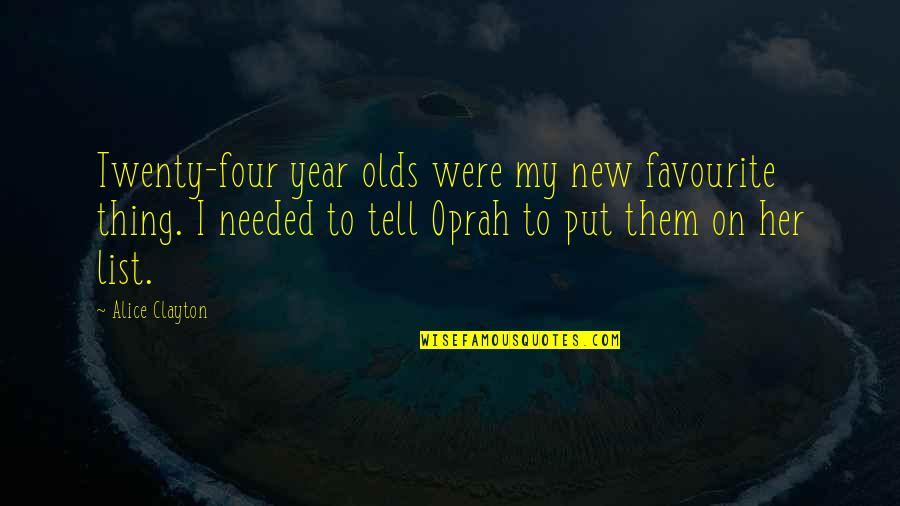 Taking Your Family For Granted Quotes By Alice Clayton: Twenty-four year olds were my new favourite thing.