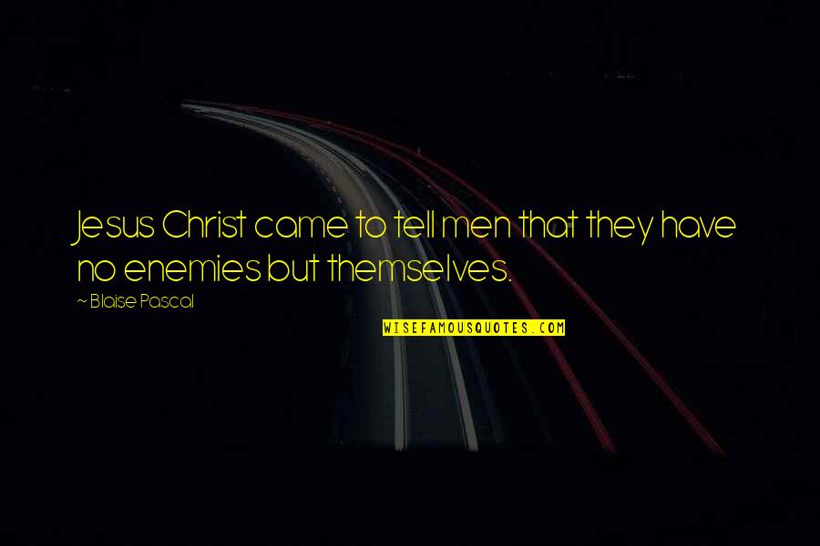 Takishima And Kanye Quotes By Blaise Pascal: Jesus Christ came to tell men that they