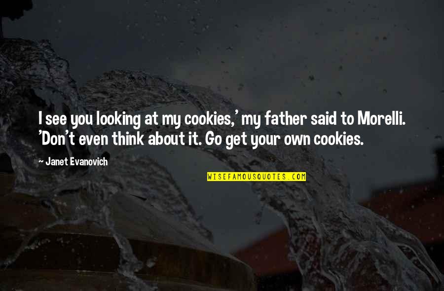 Takiyah Smith Quotes By Janet Evanovich: I see you looking at my cookies,' my Takiyah Smith Quotes By Janet Evanovich: I see you looking at my cookies,' my