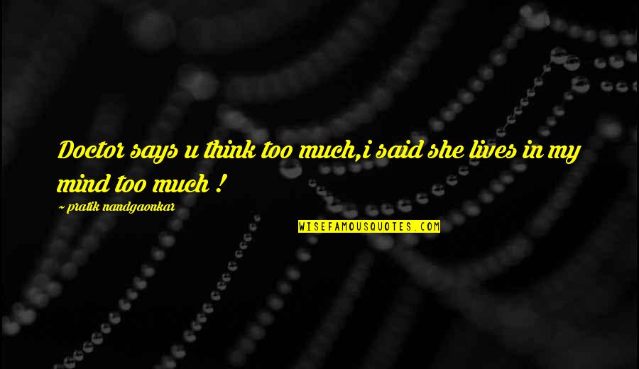 Takizawa Rola Quotes By Pratik Nandgaonkar: Doctor says u think too much,i said she Takizawa Rola Quotes By Pratik Nandgaonkar: Doctor says u think too much,i said she