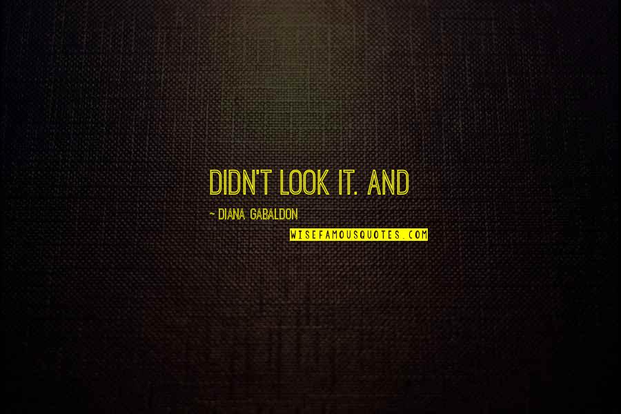 Takleef Poetry Quotes By Diana Gabaldon: didn't look it. And