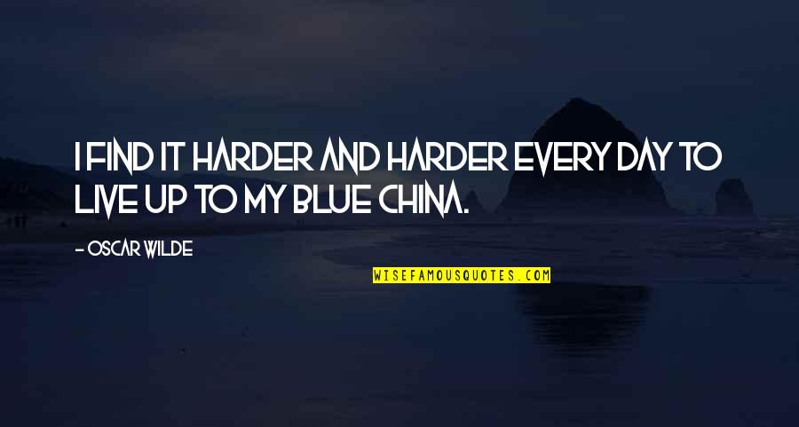 Takodachi Quotes By Oscar Wilde: I find it harder and harder every day