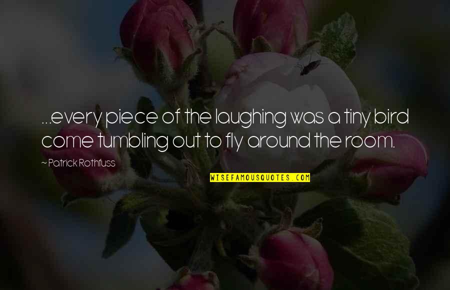Takodachi Quotes By Patrick Rothfuss: ...every piece of the laughing was a tiny Takodachi Quotes By Patrick Rothfuss: ...every piece of the laughing was a tiny