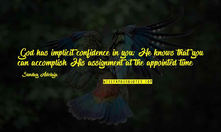 Takot Mainlove Quotes By Sunday Adelaja: God has implicit confidence in you; He knows