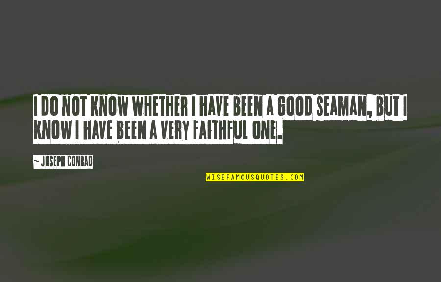 Takrawista Quotes By Joseph Conrad: I do not know whether I have been Takrawista Quotes By Joseph Conrad: I do not know whether I have been