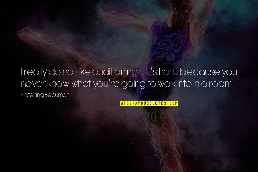 Taksil Na Kaibigan Quotes By Sterling Beaumon: I really do not like auditioning ... it's