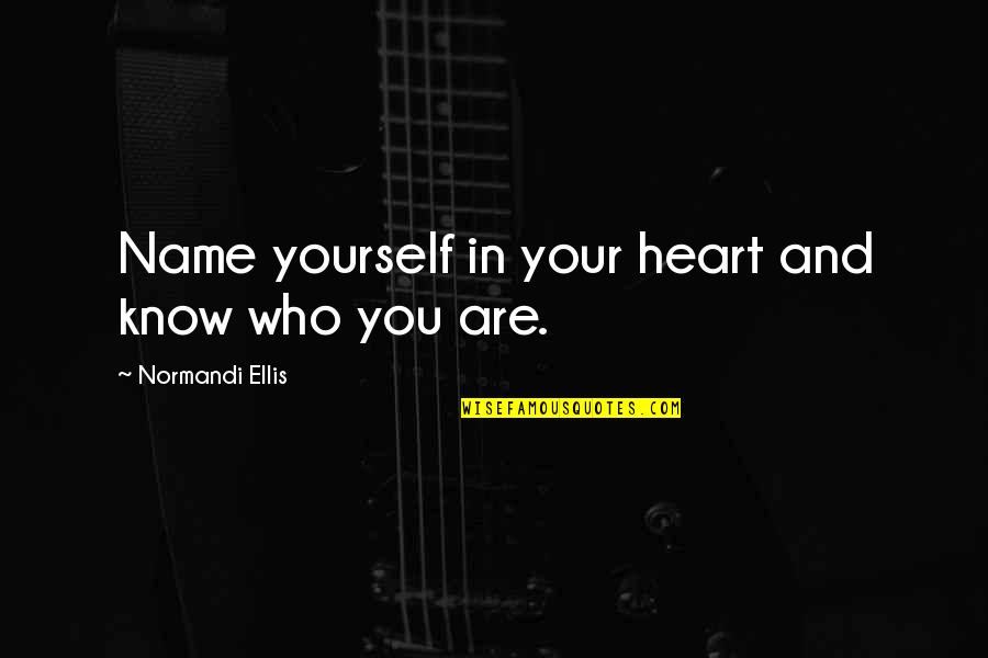 Taksim Quotes By Normandi Ellis: Name yourself in your heart and know who