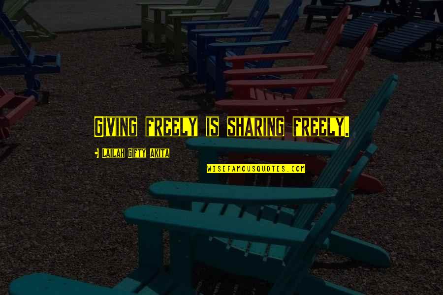 Taktik Airsoft Quotes By Lailah Gifty Akita: Giving freely is sharing freely.