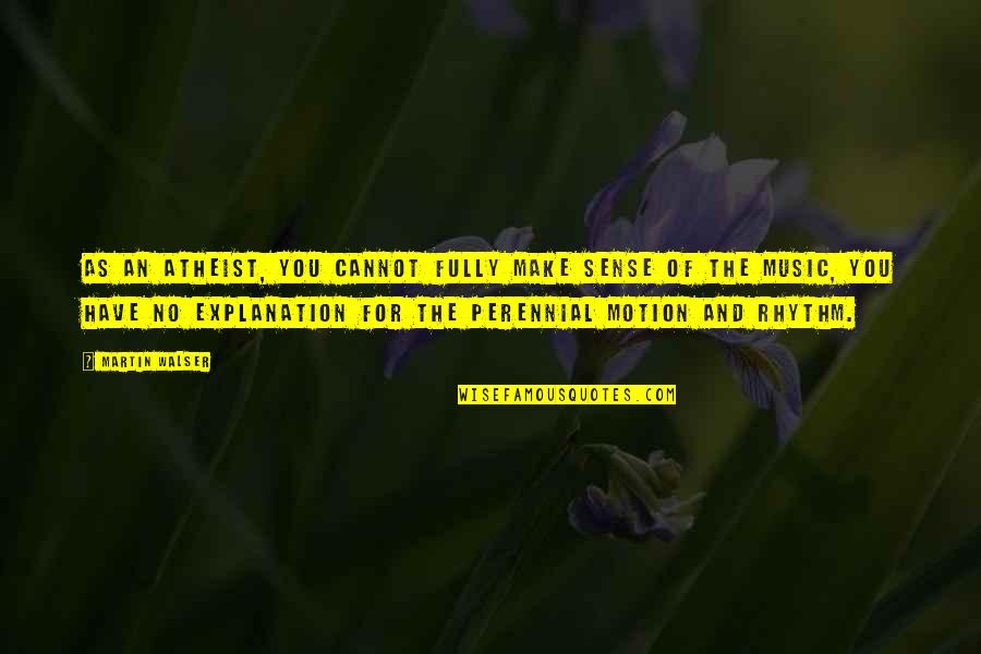 Taktik Pembelajaran Quotes By Martin Walser: As an atheist, you cannot fully make sense Taktik Pembelajaran Quotes By Martin Walser: As an atheist, you cannot fully make sense