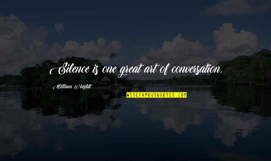 Taktika Sp Len Quotes By William Hazlitt: Silence is one great art of conversation. Taktika Sp Len Quotes By William Hazlitt: Silence is one great art of conversation.