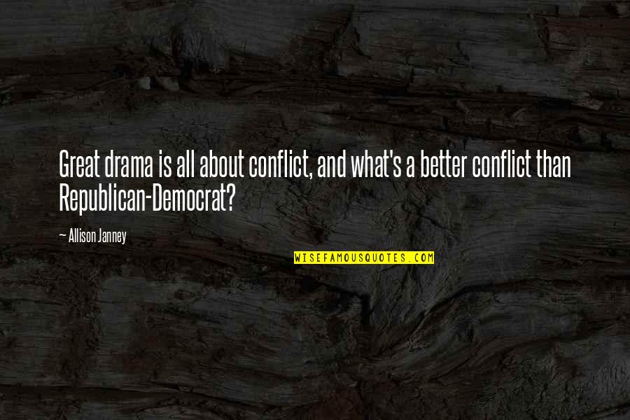 Takuan Daikon Quotes By Allison Janney: Great drama is all about conflict, and what's Takuan Daikon Quotes By Allison Janney: Great drama is all about conflict, and what's