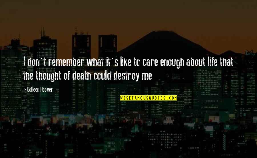 Takuji Kawakubo Quotes By Colleen Hoover: I don't remember what it's like to care