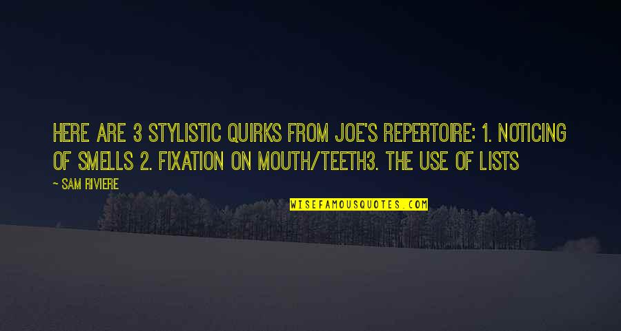 Takuji Masuda Quotes By Sam Riviere: Here are 3 stylistic quirks from Joe's repertoire: Takuji Masuda Quotes By Sam Riviere: Here are 3 stylistic quirks from Joe's repertoire: