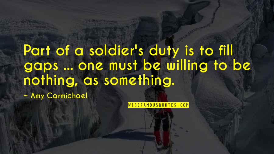 Takumi Inui Quotes By Amy Carmichael: Part of a soldier's duty is to fill