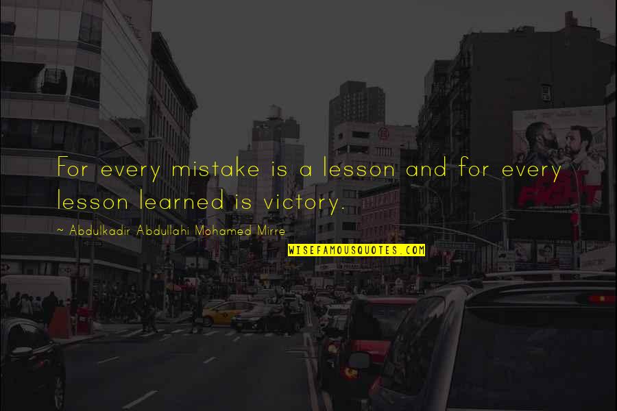Takuto Suga Quotes By Abdulkadir Abdullahi Mohamed Mirre: For every mistake is a lesson and for Takuto Suga Quotes By Abdulkadir Abdullahi Mohamed Mirre: For every mistake is a lesson and for