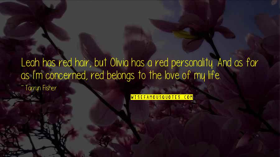 Takuya Kimura Quotes By Tarryn Fisher: Leah has red hair, but Olivia has a