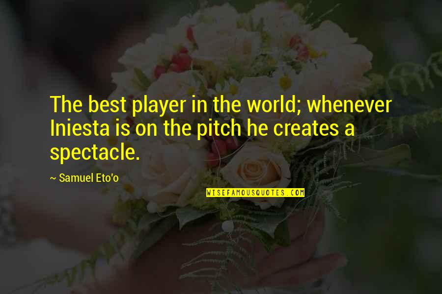 Takwin Mihani Quotes By Samuel Eto'o: The best player in the world; whenever Iniesta