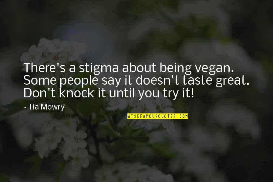 Tal Benyerzi Quotes By Tia Mowry: There's a stigma about being vegan. Some people