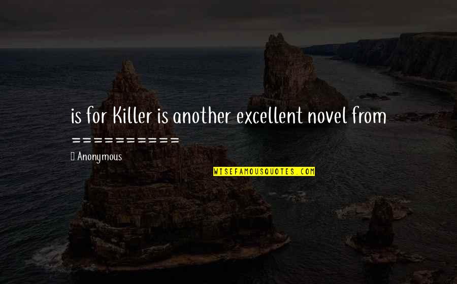 Talabisco Quotes By Anonymous: is for Killer is another excellent novel from