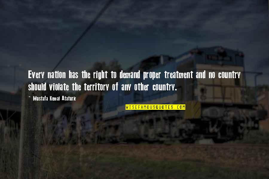 Talabong Plant Quotes By Mustafa Kemal Ataturk: Every nation has the right to demand proper