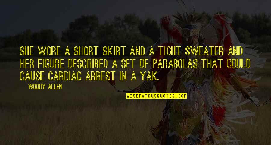 Talaith Quotes By Woody Allen: She wore a short skirt and a tight Talaith Quotes By Woody Allen: She wore a short skirt and a tight