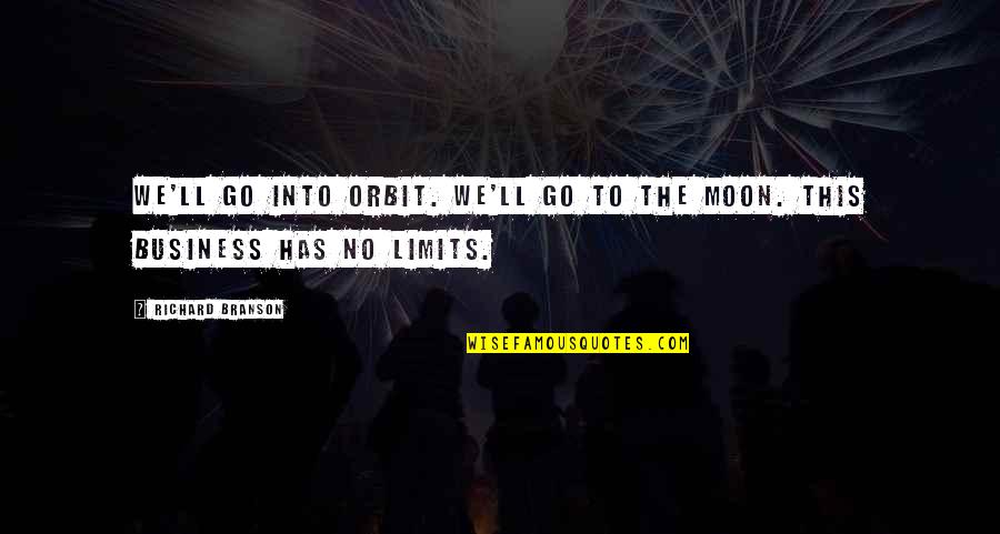 Talaith's Quotes By Richard Branson: We'll go into orbit. We'll go to the Talaith's Quotes By Richard Branson: We'll go into orbit. We'll go to the