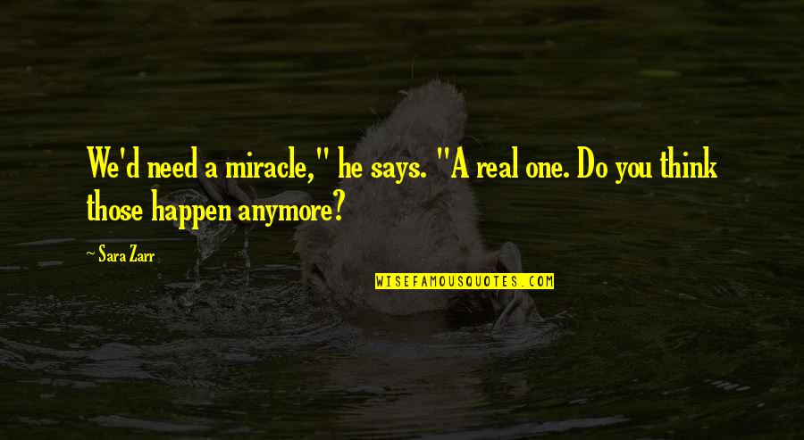 Talamasca History Quotes By Sara Zarr: We'd need a miracle," he says. "A real