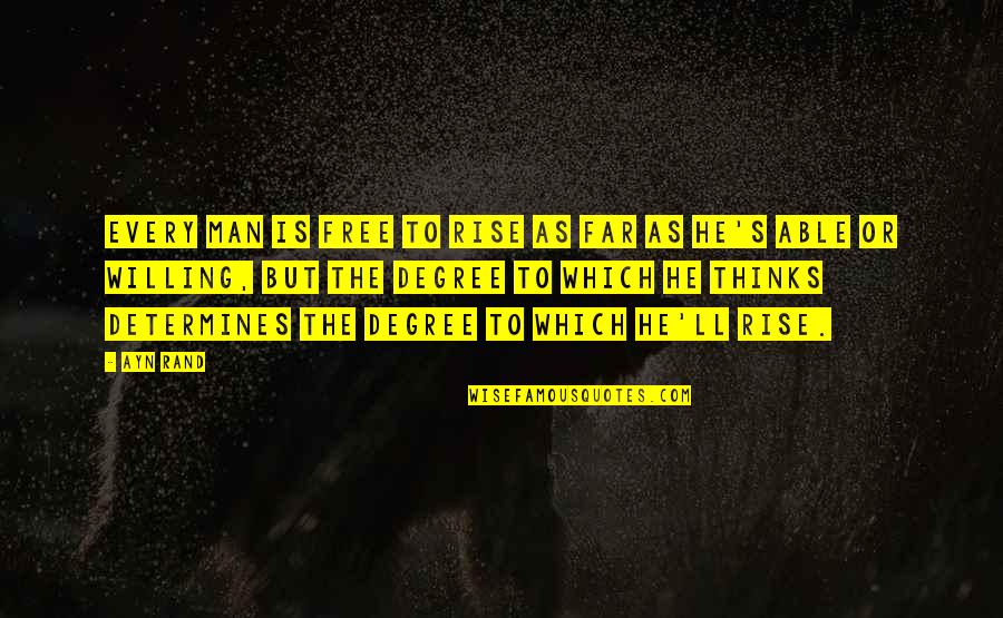 Talamasca Paranormal Quotes By Ayn Rand: Every man is free to rise as far Talamasca Paranormal Quotes By Ayn Rand: Every man is free to rise as far