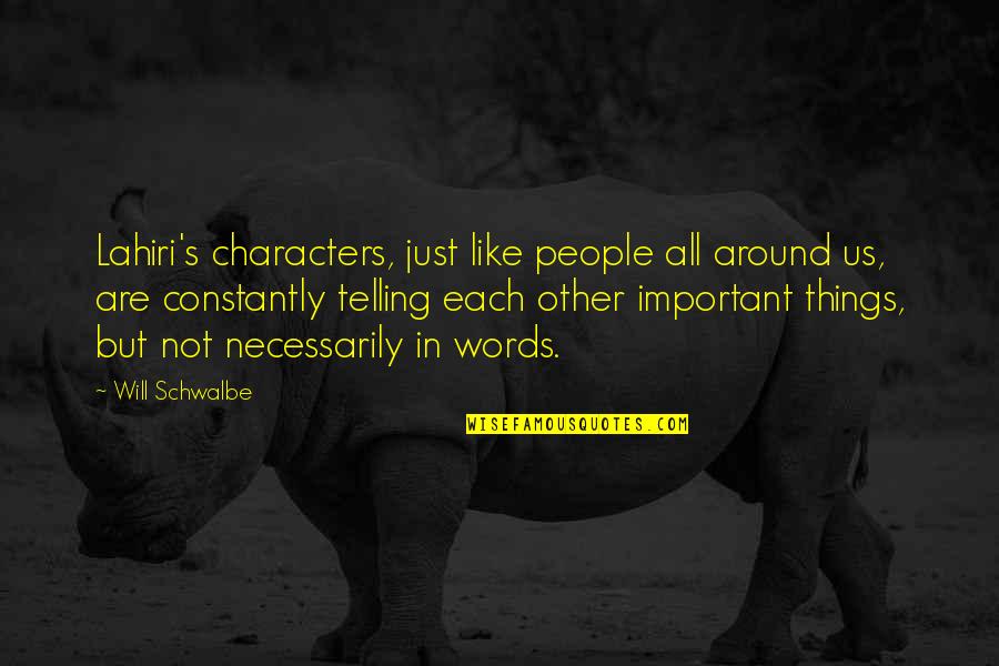 Talance Jatek Quotes By Will Schwalbe: Lahiri's characters, just like people all around us,