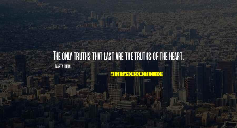 Talante Homes Quotes By Marty Rubin: The only truths that last are the truths