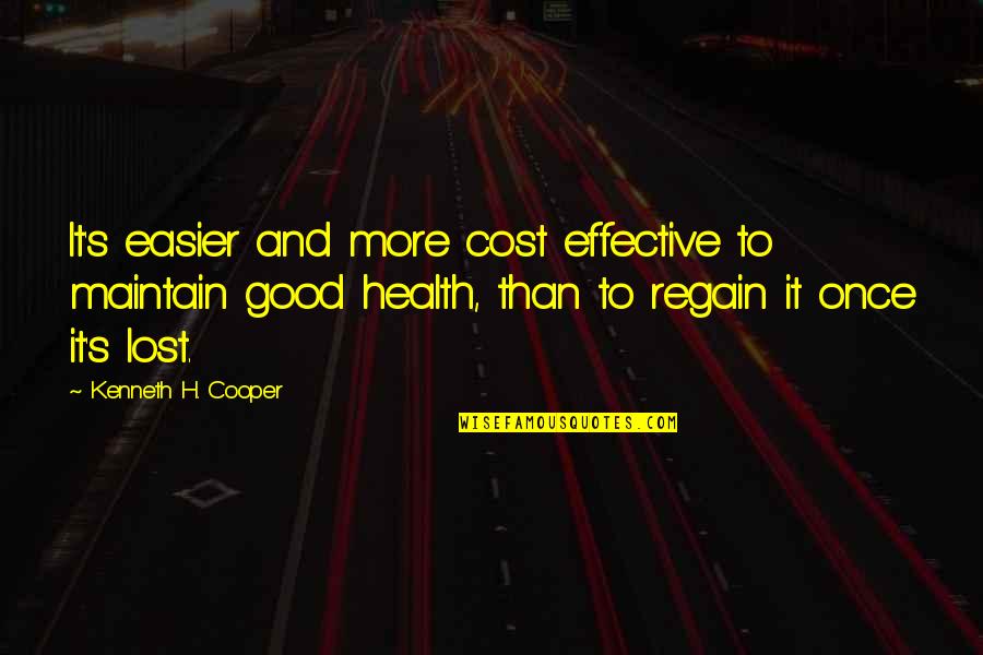 Talante Sinonimo Quotes By Kenneth H. Cooper: It's easier and more cost effective to maintain