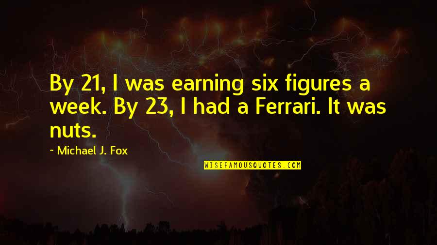 Talapatram Quotes By Michael J. Fox: By 21, I was earning six figures a