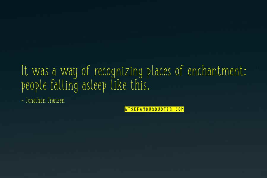 Talarico Ties Quotes By Jonathan Franzen: It was a way of recognizing places of
