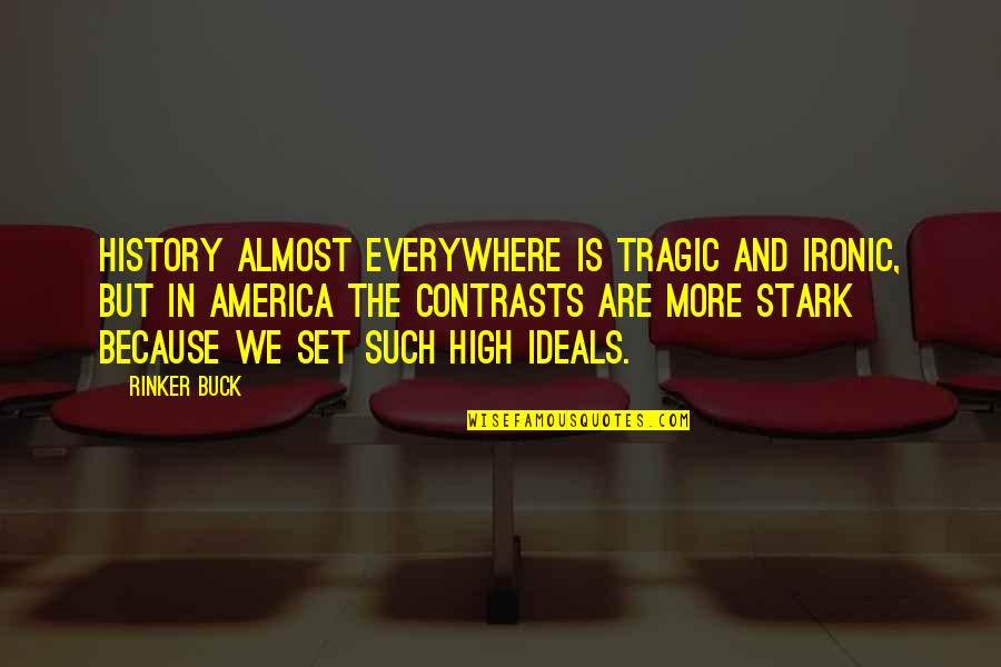 Talaricos West Quotes By Rinker Buck: History almost everywhere is tragic and ironic, but Talaricos West Quotes By Rinker Buck: History almost everywhere is tragic and ironic, but