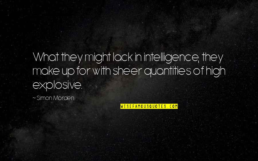 Talaricos West Quotes By Simon Morden: What they might lack in intelligence, they make Talaricos West Quotes By Simon Morden: What they might lack in intelligence, they make