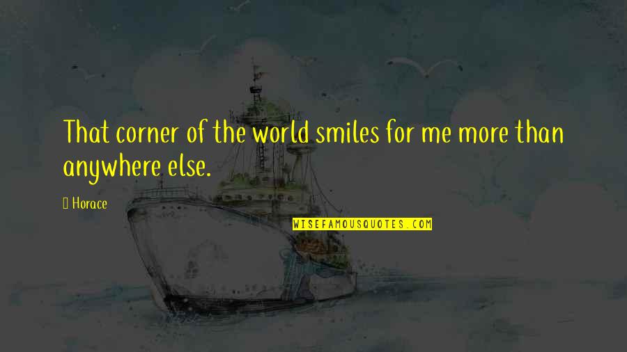 Talarni Quotes By Horace: That corner of the world smiles for me