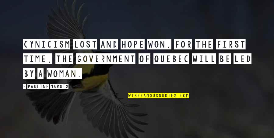 Talasonline Quotes By Pauline Marois: Cynicism lost and hope won. For the first Talasonline Quotes By Pauline Marois: Cynicism lost and hope won. For the first