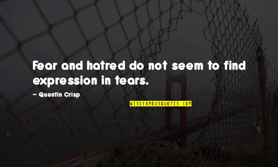 Talastas Quotes By Quentin Crisp: Fear and hatred do not seem to find Talastas Quotes By Quentin Crisp: Fear and hatred do not seem to find