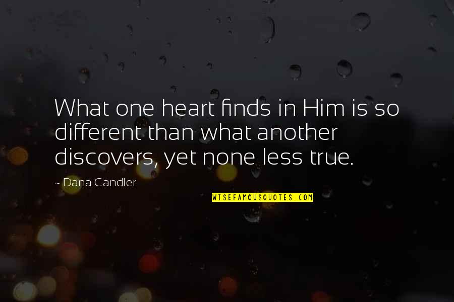 Talbot House Quotes By Dana Candler: What one heart finds in Him is so