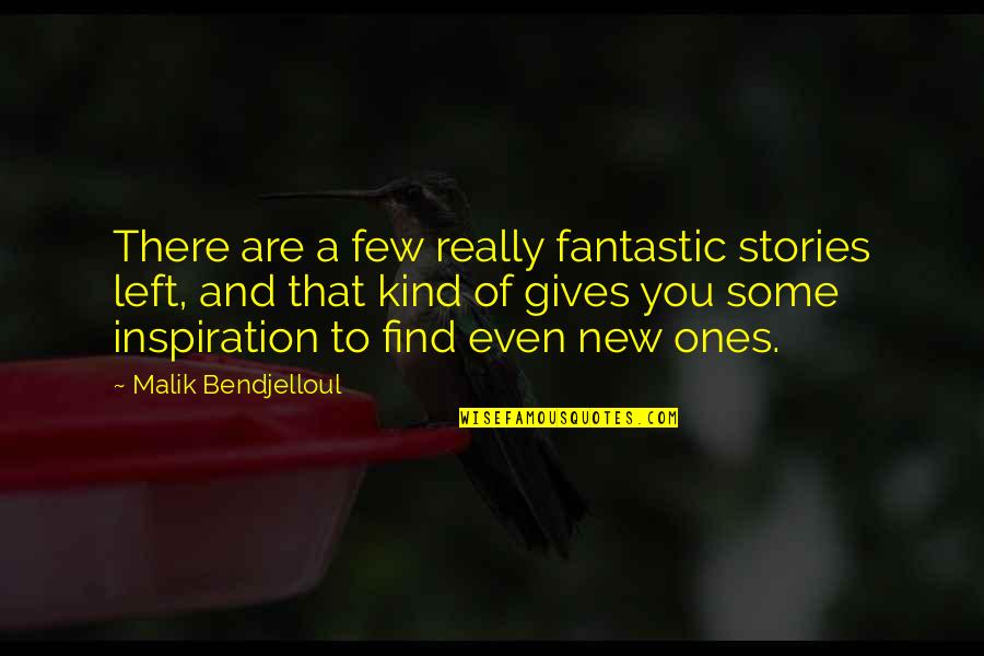 Talbot House Quotes By Malik Bendjelloul: There are a few really fantastic stories left,