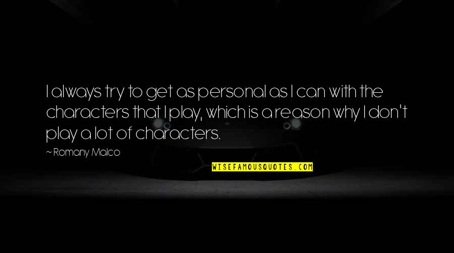 Talbun's Quotes By Romany Malco: I always try to get as personal as Talbun's Quotes By Romany Malco: I always try to get as personal as