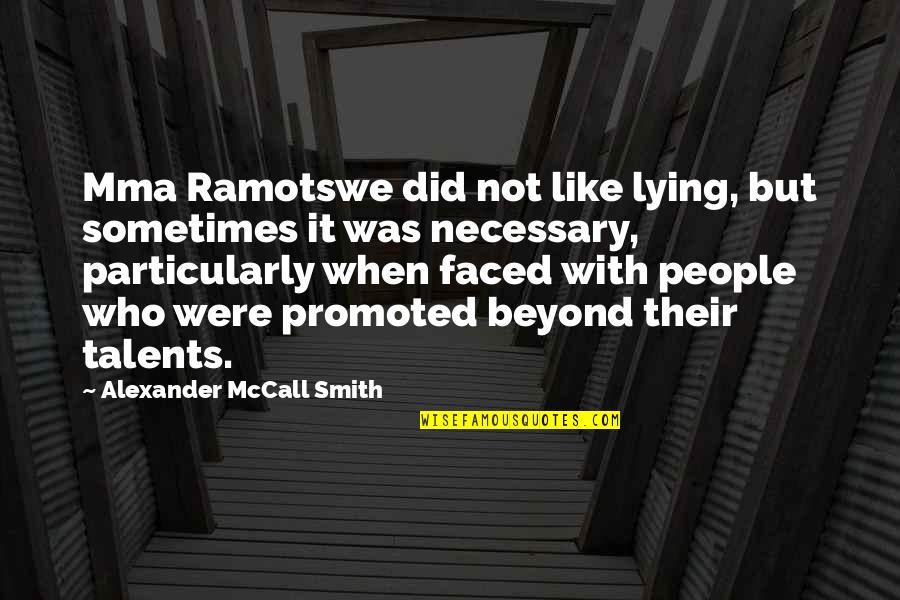 Tale Of Despereaux Princess Pea Quotes By Alexander McCall Smith: Mma Ramotswe did not like lying, but sometimes