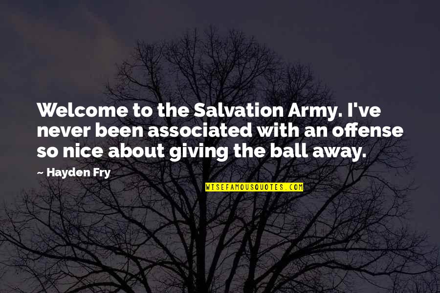 Tale Of Despereaux Roscuro Quotes By Hayden Fry: Welcome to the Salvation Army. I've never been