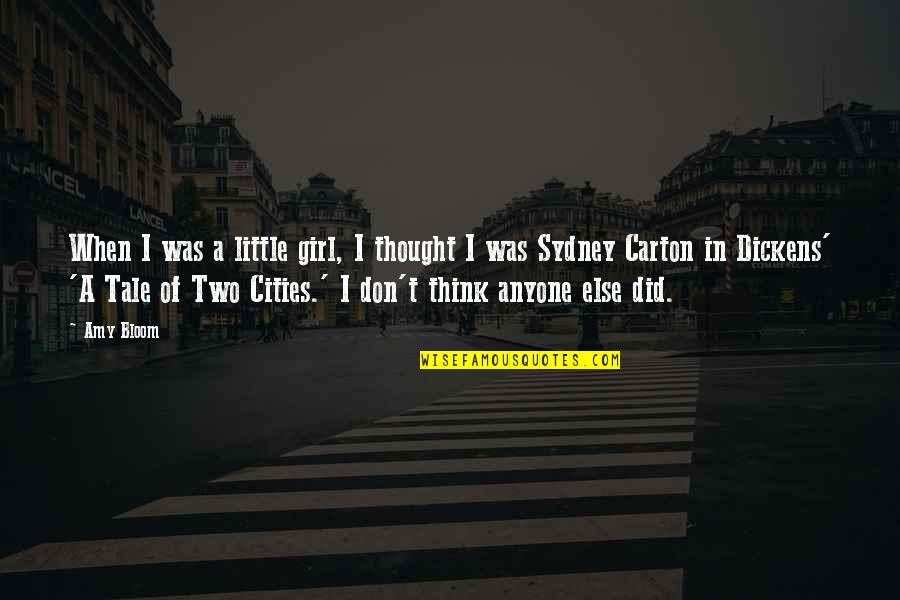 Tale Of Two Cities Carton Quotes By Amy Bloom: When I was a little girl, I thought Tale Of Two Cities Carton Quotes By Amy Bloom: When I was a little girl, I thought