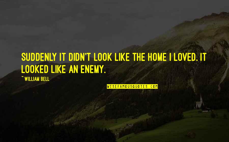 Tale Of Two Cities Madame Defarge Knitting Quotes By William Bell: Suddenly it didn't look like the home I