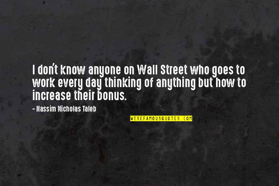 Taleb Quotes By Nassim Nicholas Taleb: I don't know anyone on Wall Street who